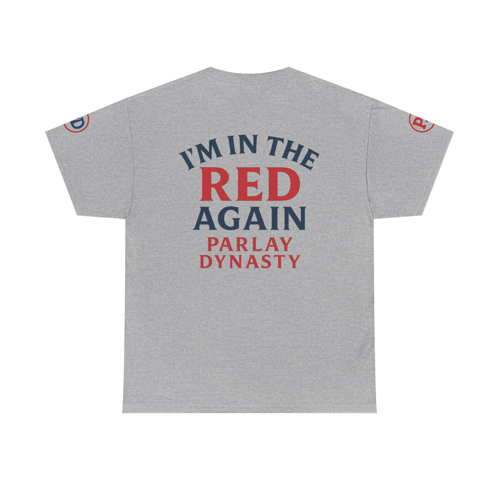 I’m in the Red Again Tee — Parlay Dynasty Sports Fan T‑Shirt