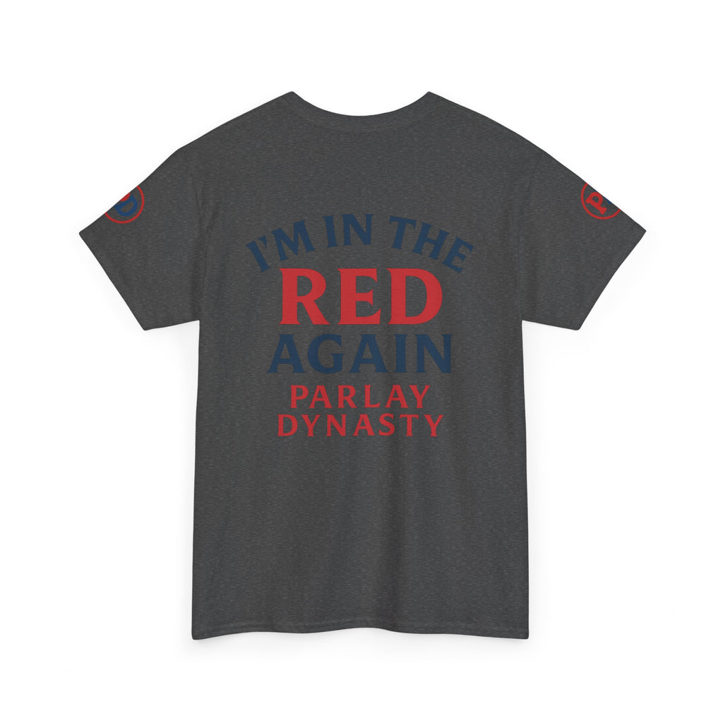 I’m in the Red Again Tee — Parlay Dynasty Sports Fan T‑Shirt