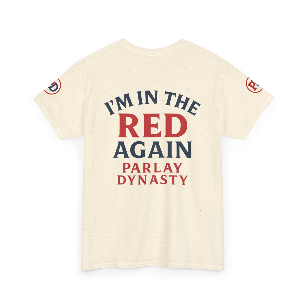 I’m in the Red Again Tee — Parlay Dynasty Sports Fan T‑Shirt