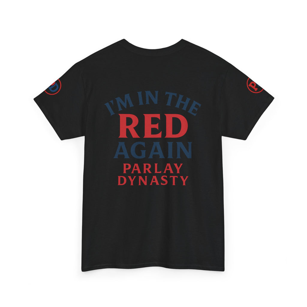 I’m in the Red Again Tee — Parlay Dynasty Sports Fan T‑Shirt