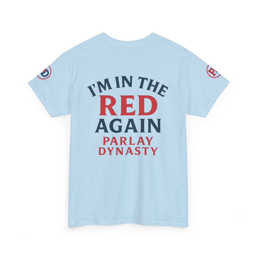 I’m in the Red Again Tee — Parlay Dynasty Sports Fan T‑Shirt