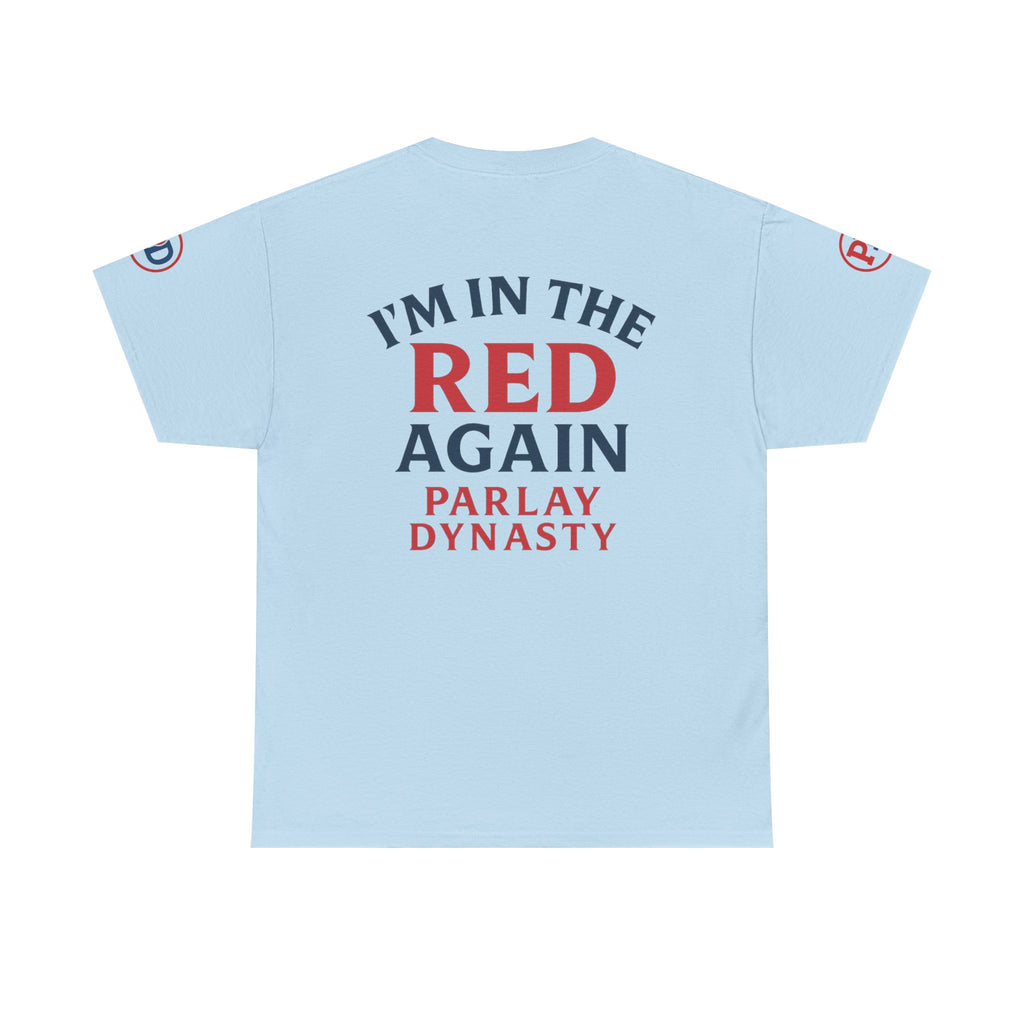 I’m in the Red Again Tee — Parlay Dynasty Sports Fan T‑Shirt